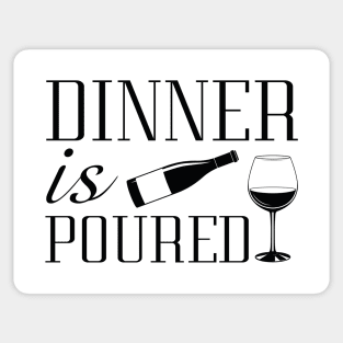 Dinner Is Poured Sticker